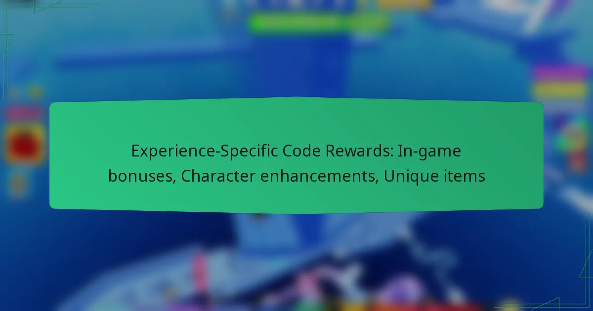 Experience-Specific Code Rewards: In-game bonuses, Character enhancements, Unique items