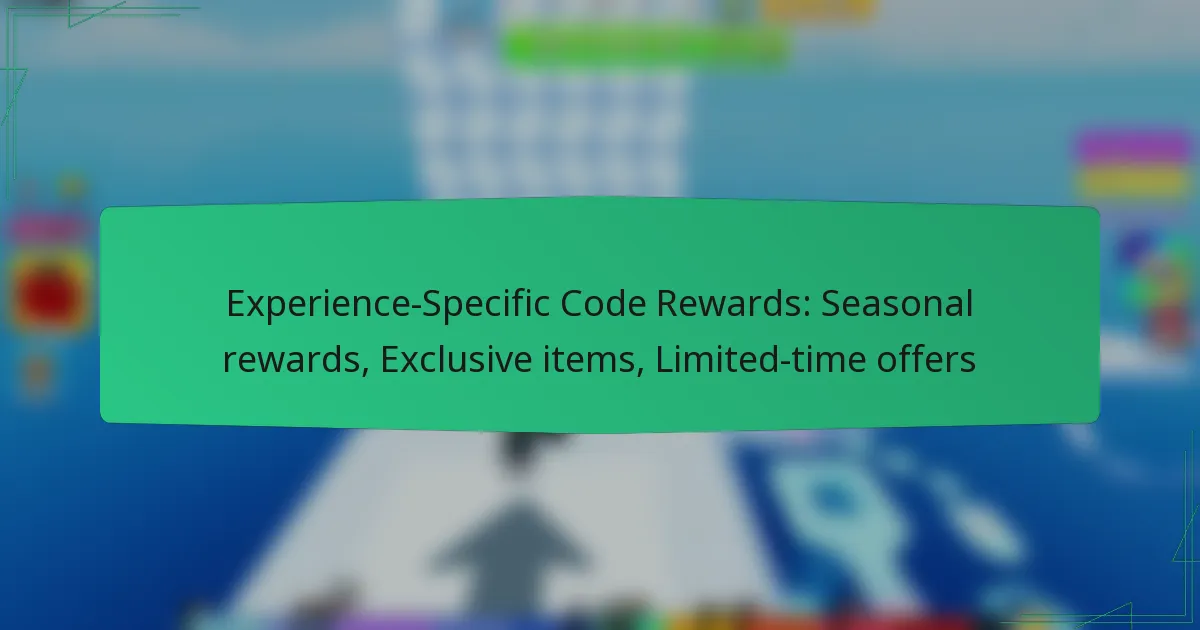 Experience-Specific Code Rewards: Seasonal rewards, Exclusive items, Limited-time offers