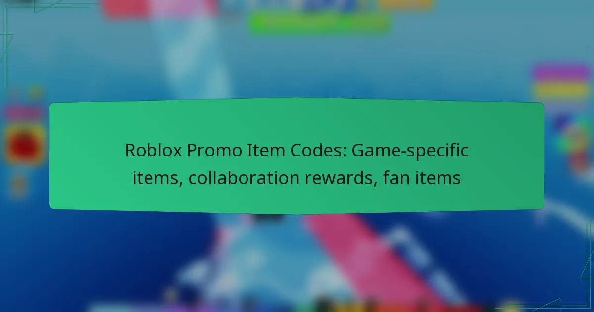 Roblox Promo Item Codes: Game-specific items, collaboration rewards, fan items