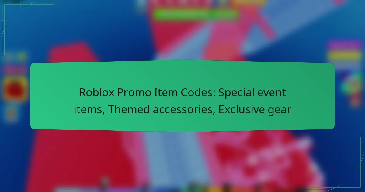 Roblox Promo Item Codes: Special event items, Themed accessories, Exclusive gear