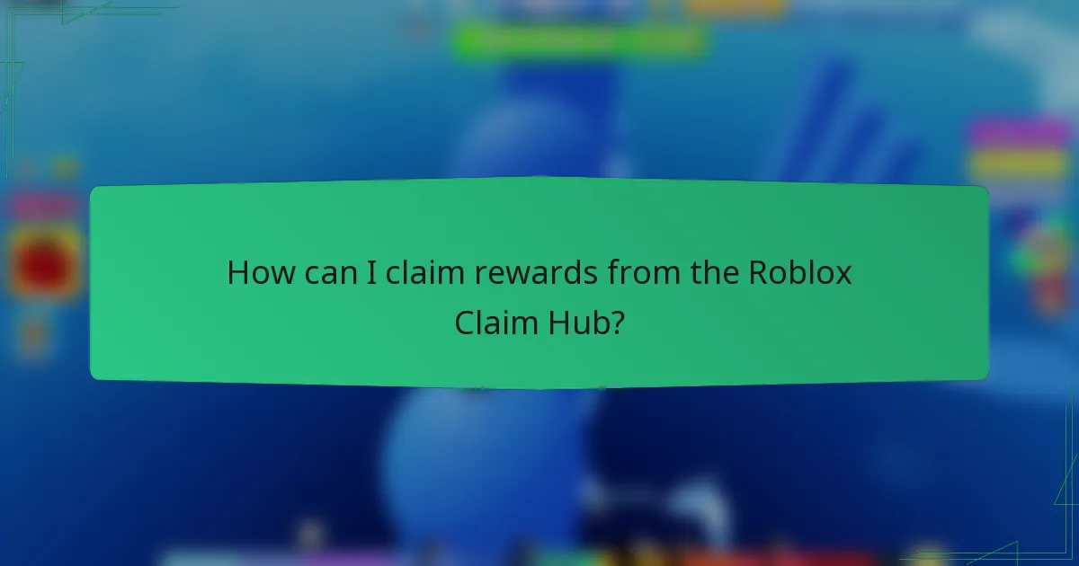 How can I claim rewards from the Roblox Claim Hub?