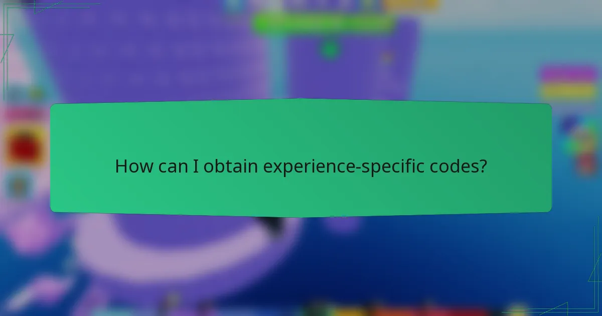 How can I obtain experience-specific codes?