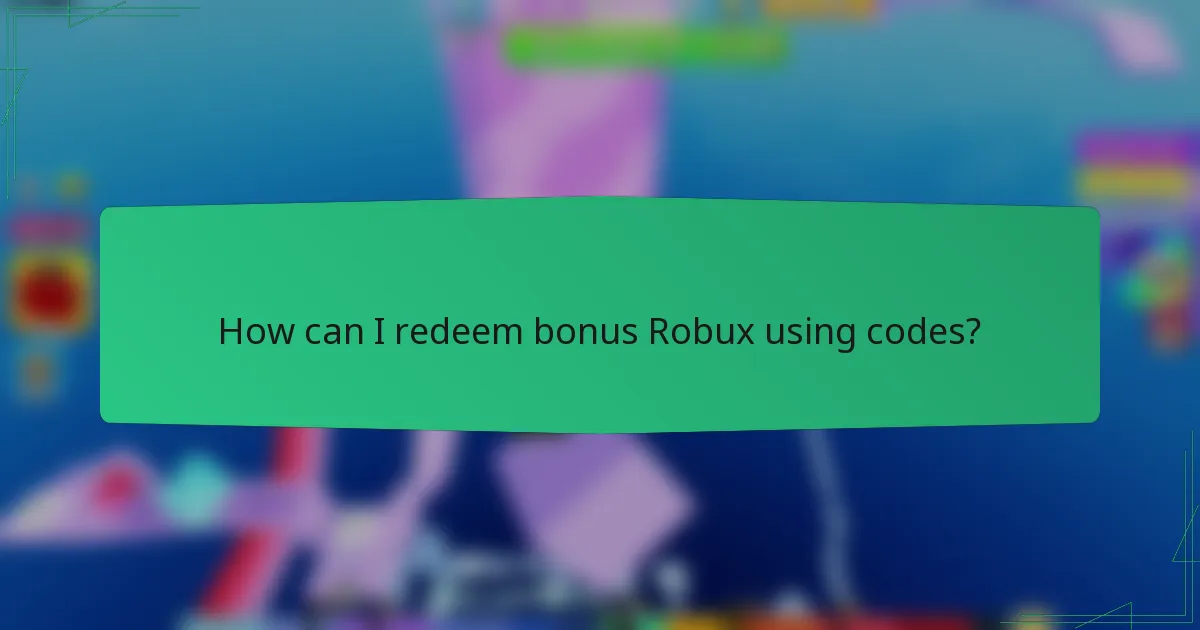 How can I redeem bonus Robux using codes?