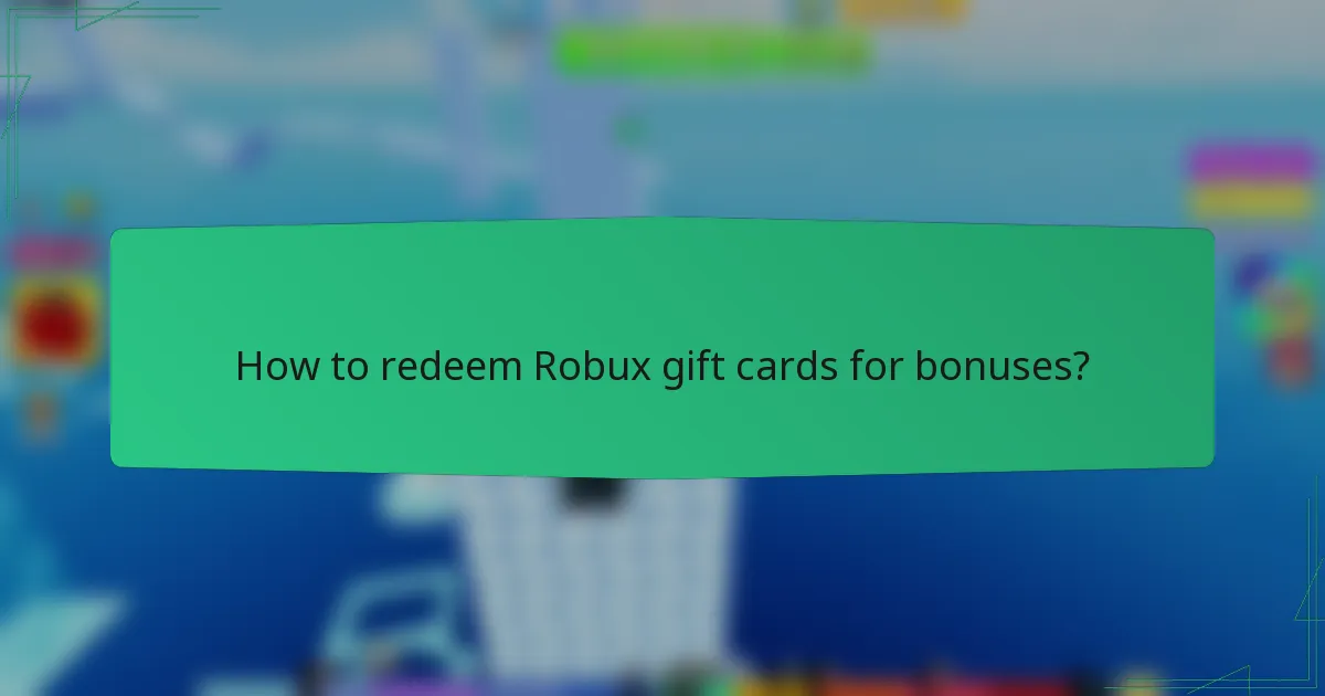 How to redeem Robux gift cards for bonuses?