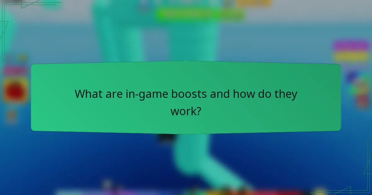 What are in-game boosts and how do they work?