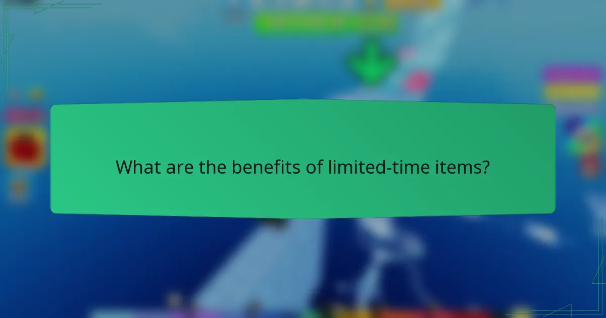 What are the benefits of limited-time items?