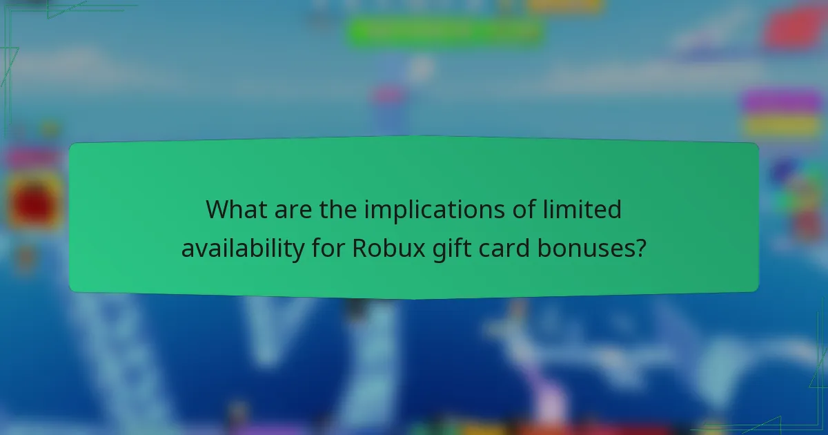 What are the implications of limited availability for Robux gift card bonuses?