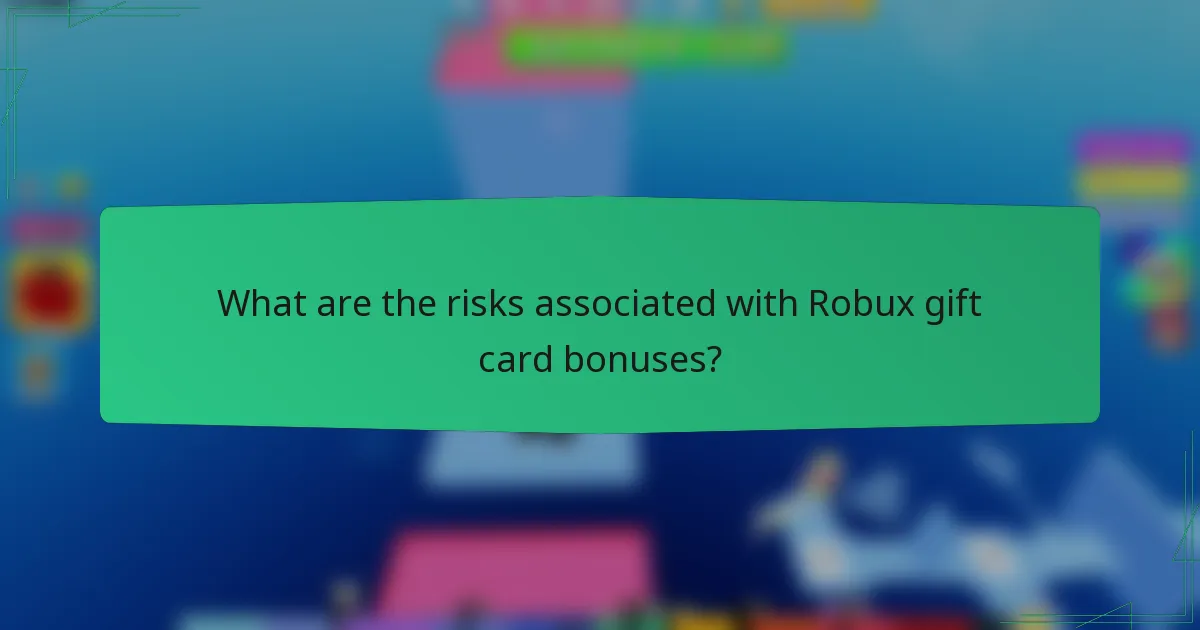 What are the risks associated with Robux gift card bonuses?