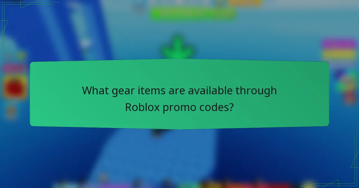 What gear items are available through Roblox promo codes?