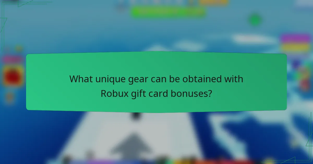 What unique gear can be obtained with Robux gift card bonuses?