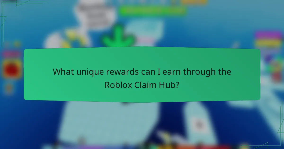 What unique rewards can I earn through the Roblox Claim Hub?