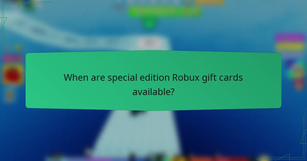 When are special edition Robux gift cards available?