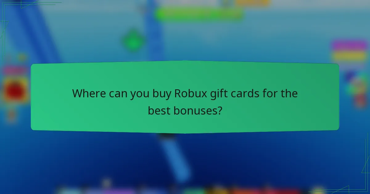 Where can you buy Robux gift cards for the best bonuses?