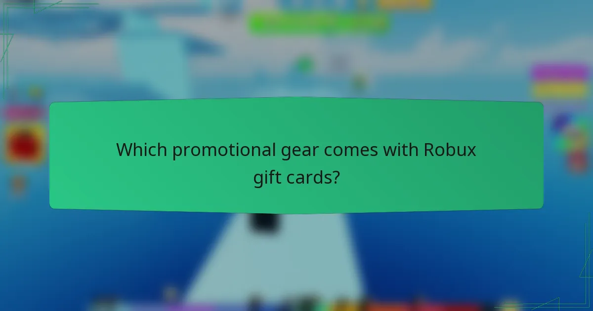 Which promotional gear comes with Robux gift cards?